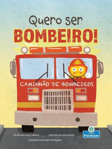 Cover image for Quero Ser Bombeiro! (I Wannabee a Firefighter!)