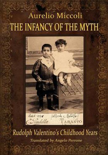 Cover image for The Infancy of the Myth - Rudolph's Valentino Childhood Years