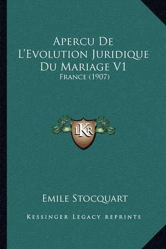 Cover image for Apercu de L'Evolution Juridique Du Mariage V1: France (1907)