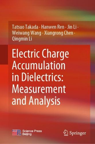 Cover image for Electric Charge Accumulation in Dielectrics: Measurement and Analysis