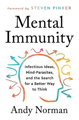 Cover image for Mental Immunity: Infectious Ideas, Mind-Parasites, and the Search for a Better Way to Think