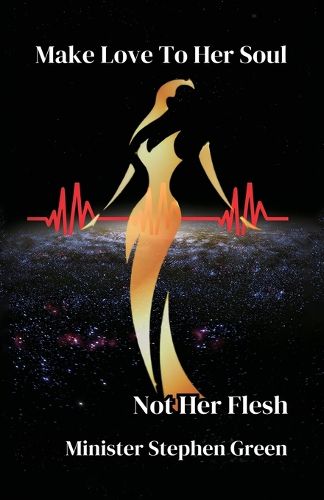 Cover image for Make Love To Her Soul, Not Her Flesh