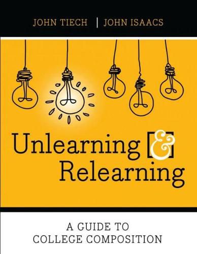 Cover image for Unlearning and Relearning: A Guide to College Composition