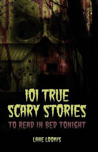 Cover image for 101 True Scary Stories to Read in Bed Tonight