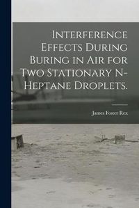 Cover image for Interference Effects During Buring in Air for Two Stationary N-heptane Droplets.