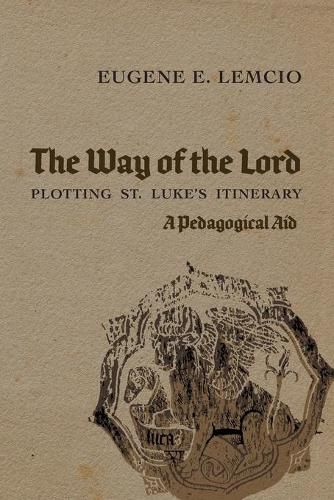 Cover image for The Way of the Lord: Plotting St. Luke's Itinerary: A Pedagogical Aid