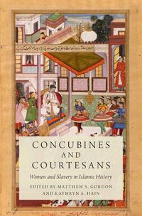 Cover image for Concubines and Courtesans: Women and Slavery in Islamic History