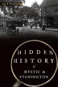 Cover image for Hidden History of Mystic & Stonington