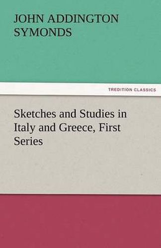 Cover image for Sketches and Studies in Italy and Greece, First Series