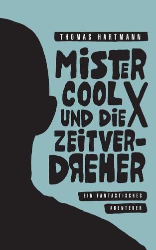 Cover image for Mister Cool X und die Zeitverdreher: Ein fantastisches Abenteuer