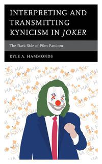 Cover image for Interpreting and Transmitting Kynicism in Joker