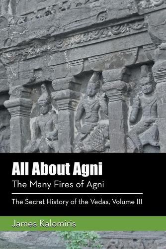 Cover image for All About Agni: The Many Fires of Agni