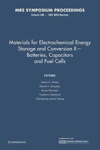 Cover image for Materials for Electrochemical Energy Storage and Conversion II-Batteries, Capacitors and Fuel Cells: Volume 496