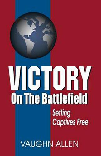 Cover image for Victory on the Battlefield: The Gospel Commission: Its Nature, Restoration, and Authority