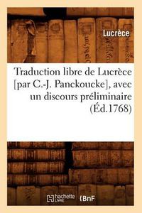 Cover image for Traduction Libre de Lucrece [Par C.-J. Panckoucke], Avec Un Discours Preliminaire (Ed.1768)