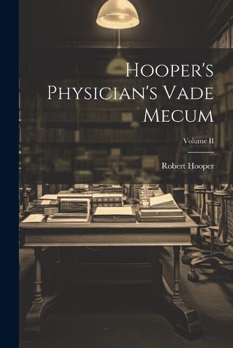 Cover image for Hooper's Physician's Vade Mecum; Volume II