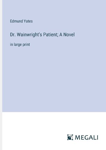 Cover image for Dr. Wainwright's Patient; A Novel