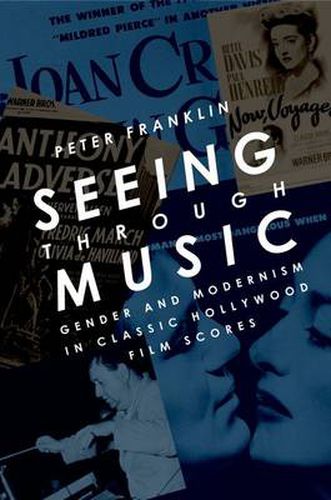 Cover image for Seeing Through Music: Gender and Modernism in Classic Hollywood Film Scores