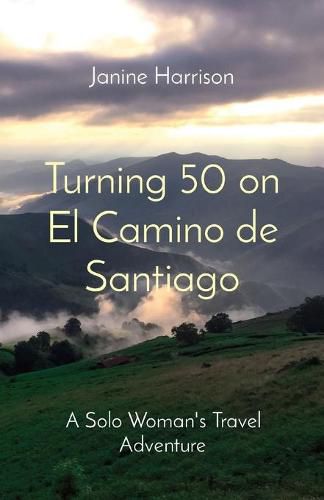 Cover image for Turning 50 on El Camino de Santiago: A Solo Woman's Travel Adventure