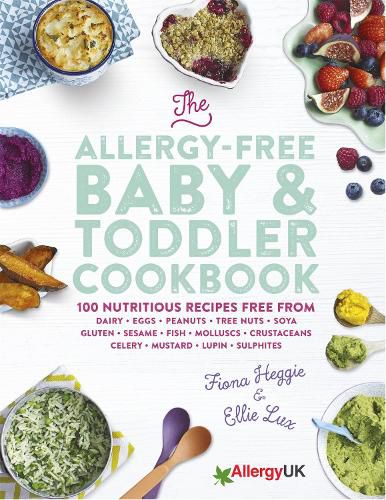 Cover image for The Allergy-Free Baby & Toddler Cookbook: 100 delicious recipes free from dairy, eggs, peanuts, tree nuts, soya, gluten, sesame and shellfish