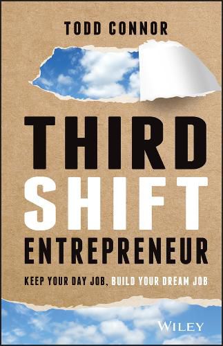 Cover image for Third Shift Entrepreneur - Keep Your Day Job, Build Your Dream Job