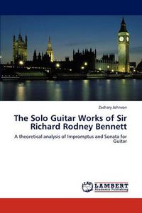 Cover image for The Solo Guitar Works of Sir Richard Rodney Bennett