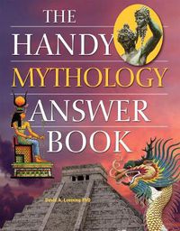 Cover image for The Handy Mythology Answer Book