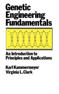 Cover image for Genetic Engineering Fundamentals: An Introduction to Principles and Applications