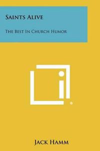 Cover image for Saints Alive: The Best in Church Humor