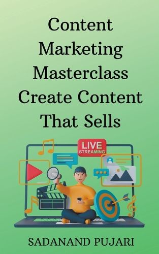 Cover image for Content Marketing Masterclass Create Content That Sells