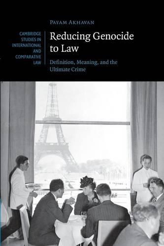 Cover image for Reducing Genocide to Law: Definition, Meaning, and the Ultimate Crime