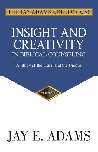 Cover image for Insight and Creativity in Biblical Counseling: A Study of the Usual and the Unique