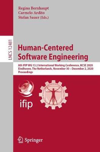 Cover image for Human-Centered Software Engineering: 8th IFIP WG 13.2 International Working Conference, HCSE 2020, Eindhoven, The Netherlands, November 30 - December 2, 2020, Proceedings