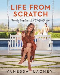 Cover image for Life from Scratch: Family Traditions That Start with You