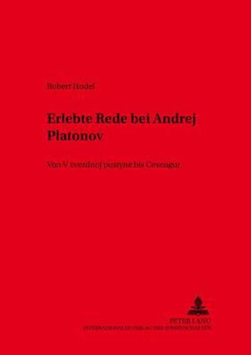 Cover image for Erlebte Rede Bei Andrej Platonov: Von  V Zvezdnoj Pustyne  Bis  &#268;evengur