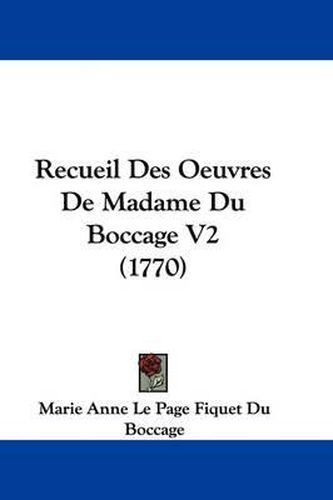 Cover image for Recueil Des Oeuvres De Madame Du Boccage V2 (1770)