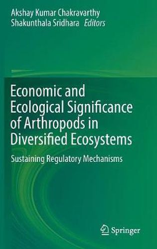 Cover image for Economic and Ecological Significance of Arthropods in Diversified Ecosystems: Sustaining Regulatory Mechanisms
