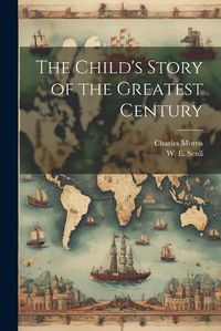 Cover image for The Child's Story of the Greatest Century