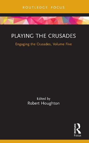 Cover image for Playing the Crusades: Engaging the Crusades, Volume Five