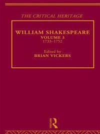 Cover image for William Shakespeare: The Critical Heritage Volume 3 1733-1752