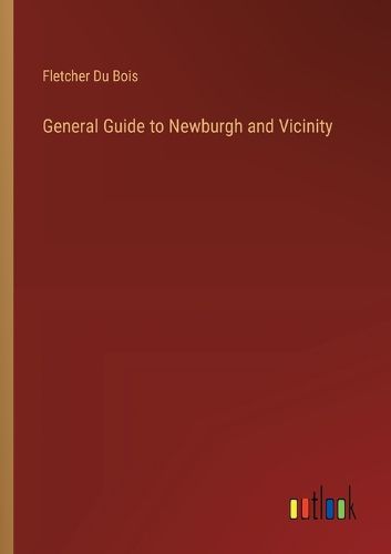 General Guide to Newburgh and Vicinity