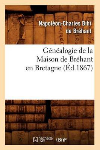 Cover image for Genealogie de la Maison de Brehant En Bretagne (Ed.1867)