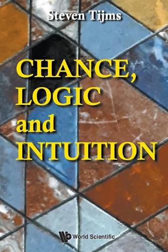 Cover image for Chance, Logic And Intuition: An Introduction To The Counter-intuitive Logic Of Chance