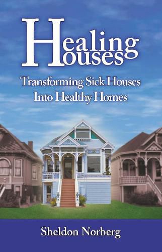 Cover image for Healing Houses: Transforming Sick Houses into Healthy Homes