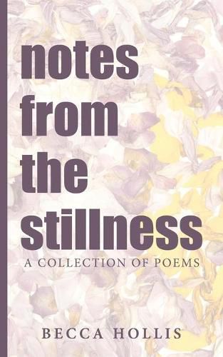 Cover image for notes from the stillness: A Collection of Poems