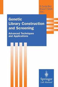 Cover image for Genetic Library Construction and Screening: Advanced Techniques and Applications