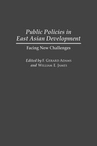 Cover image for Public Policies in East Asian Development: Facing New Challenges