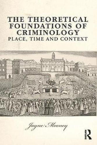 Cover image for The Theoretical Foundations of Criminology: Place, Time and Context