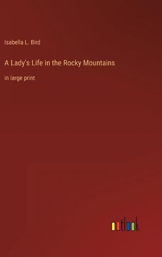 A Lady's Life in the Rocky Mountains