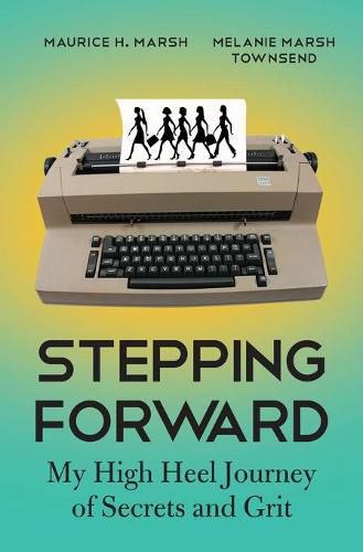 Cover image for Stepping Forward: My High Heel Journey of Secrets and Grit